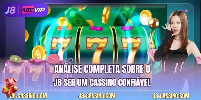 Análise completa sobre o J8 ser um cassino confiável
