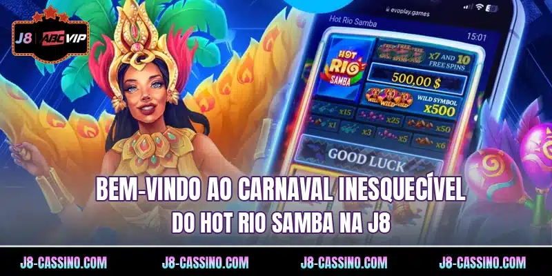 Bem-vindo ao Carnaval Inesquecível do Hot Rio Samba na J8
