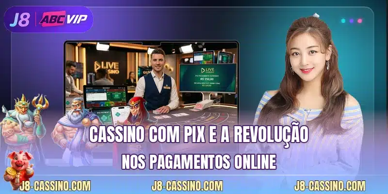 Cassino com Pix e a revolução nos pagamentos online
