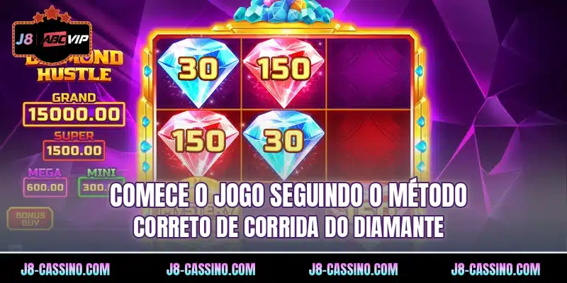 Comece o jogo seguindo o método correto de Corrida do Diamante