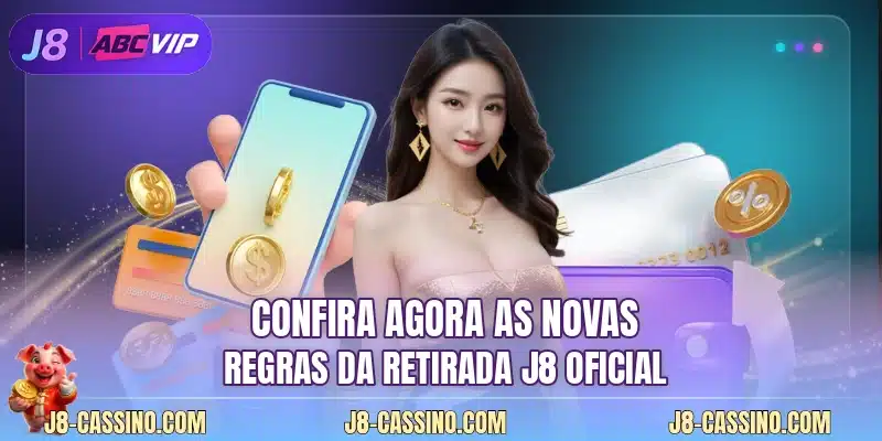 Confira agora as novas regras da retirada J8 oficial