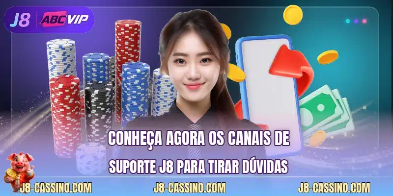 Conheça agora os canais de suporte J8 para tirar dúvidas