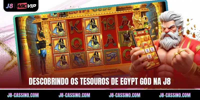 Descobrindo os tesouros de Egypt God na J8