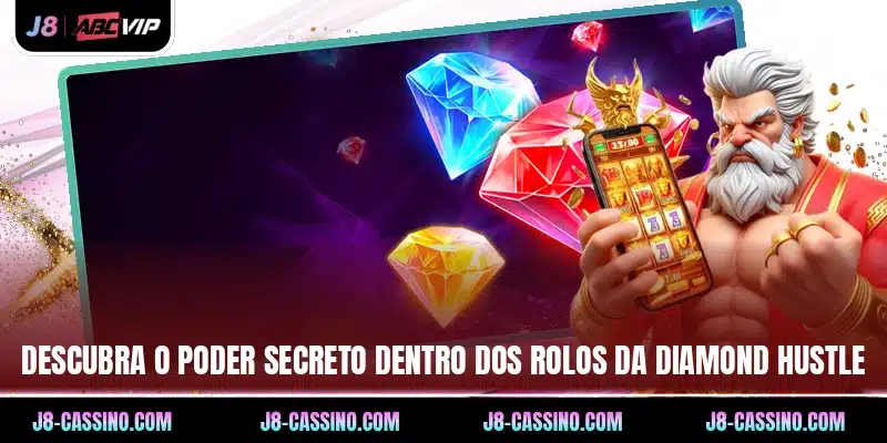 Descubra o poder secreto dentro dos rolos da Diamond Hustle