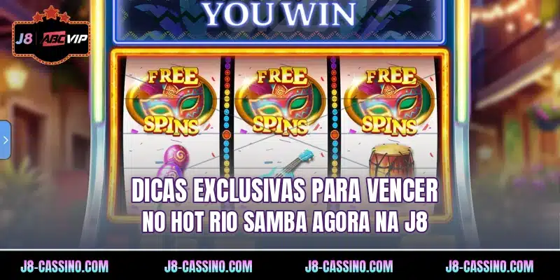 Dicas exclusivas para vencer no Hot Rio Samba agora na J8