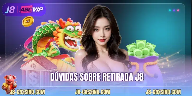 Dúvidas sobre retirada J8