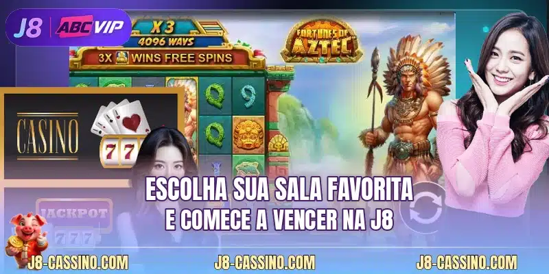 Escolha sua sala favorita e comece a vencer na J8