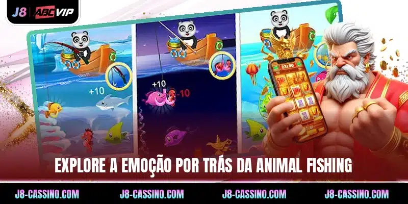 Explore a emoção por trás da Animal Fishing
