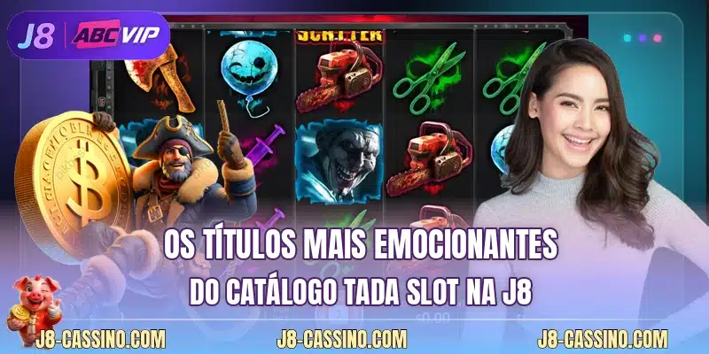 Os títulos mais emocionantes do catálogo Tada Slot na J8