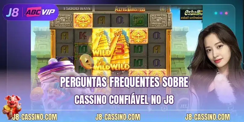 Perguntas frequentes sobre cassino confiável no J8