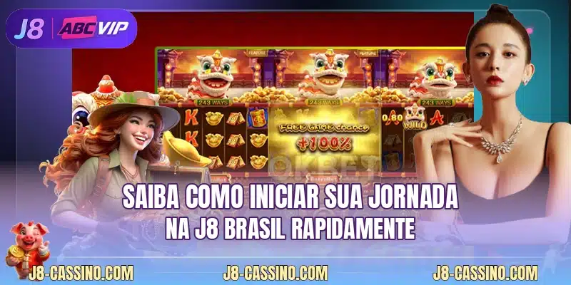 Saiba como iniciar sua jornada na J8 Brasil rapidamente