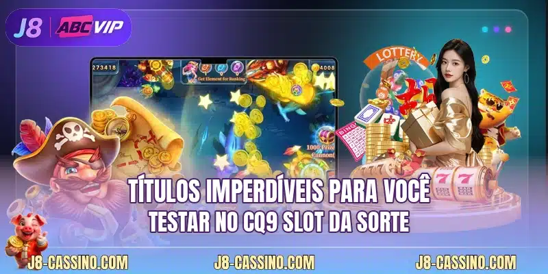 Títulos imperdíveis para você testar no CQ9 Slot da sorte
