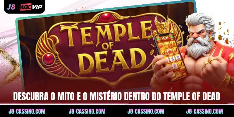 Descubra o mito e o mistério dentro do Temple of Dead