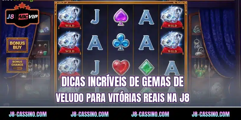 Dicas incríveis de Gemas de Veludo para vitórias reais na J8