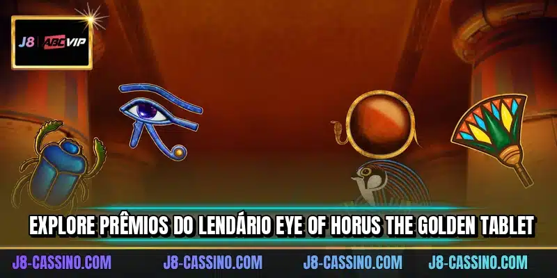 Explore prêmios do lendário Eye Of Horus The Golden Tablet