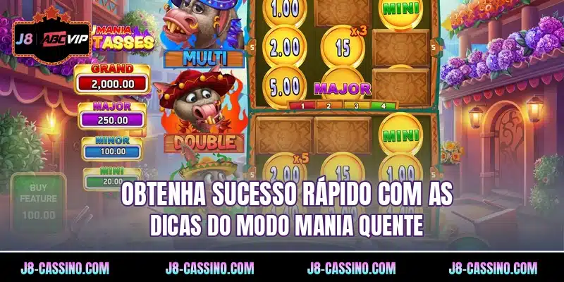 Obtenha sucesso rápido com as dicas do modo Mania Quente