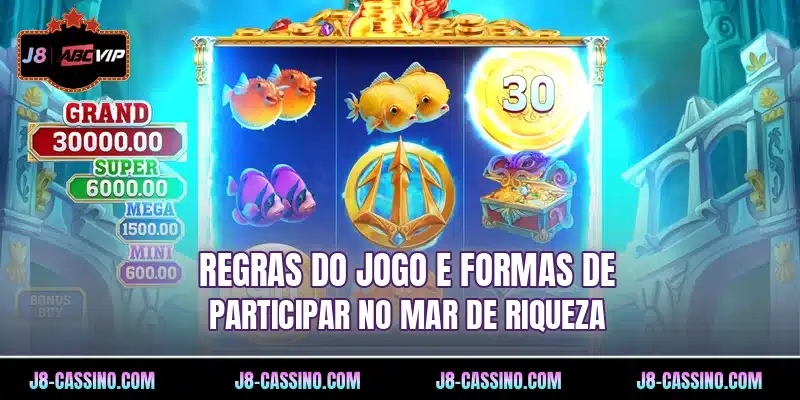 Regras do jogo e formas de participar no Mar de Riqueza