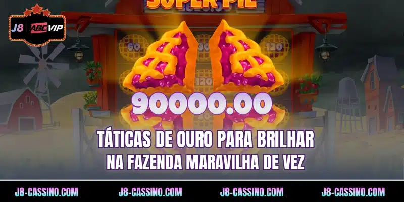 Táticas de ouro para brilhar na Fazenda Maravilha de vez