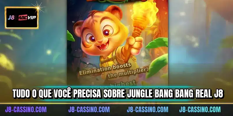 Tudo o que você precisa sobre Jungle Bang Bang real J8