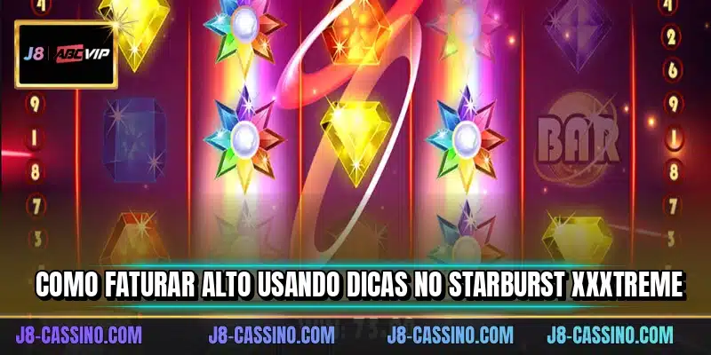 Como faturar alto usando dicas no Starburst XXXtreme
