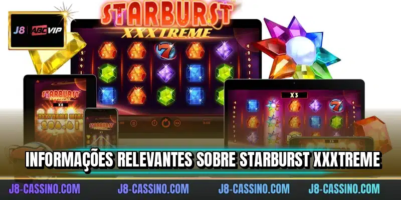 Informações relevantes sobre starburst xxxtreme