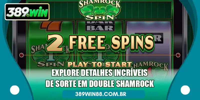 Explore detalhes incríveis de sorte em Double Shamrock